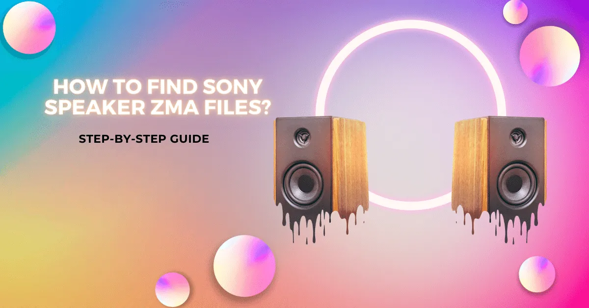 How to Find Sony Speaker ZMA Files